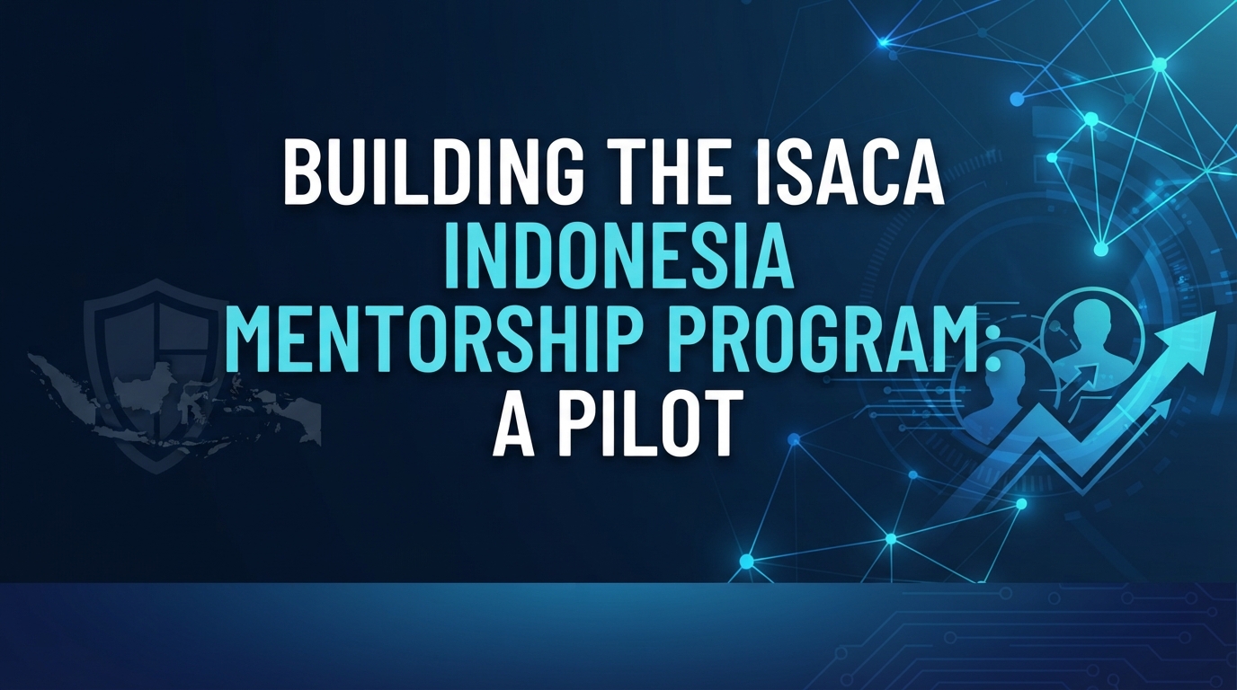 Building the ISACA Indonesia Mentorship Program: A Pilot